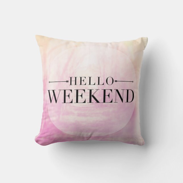 Hello Weekend Throw Pillow (Front)