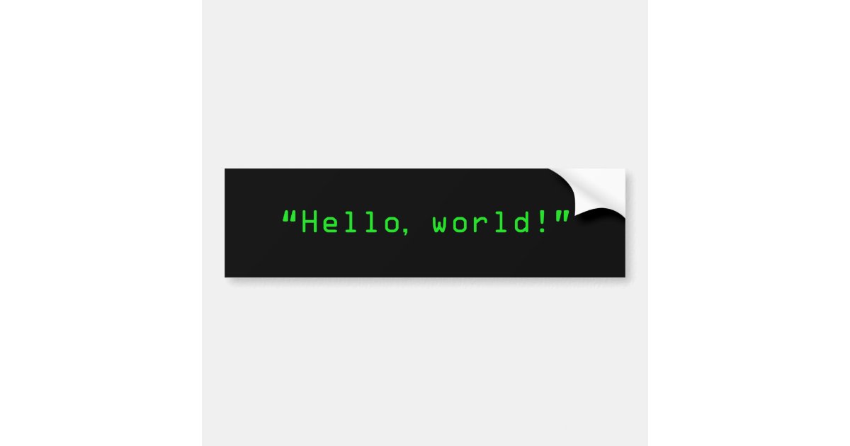 "Hello World" Computer Style Bumper Sticker | Zazzle.com