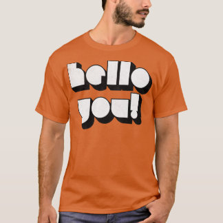 HELLO YOU Retro Faded Style Typographic Design 4 T-Shirt