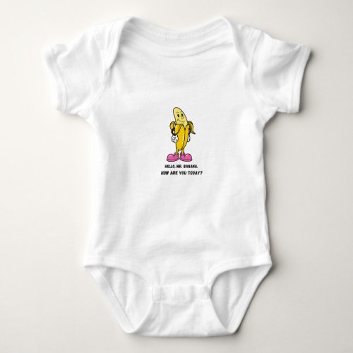 Hellow Mr Banana How are you today T_Shirt Baby Bodysuit