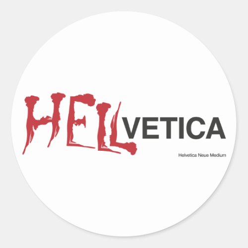 Hellvetica _ Helveticas evil twin Classic Round Sticker