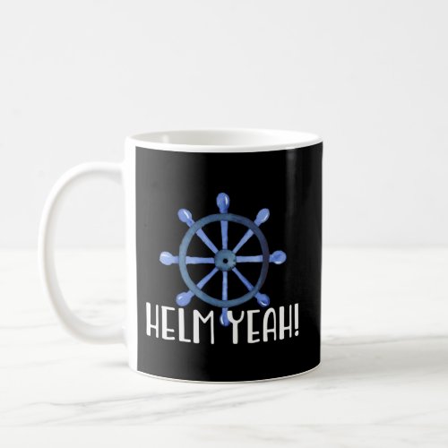 Helm Yeah Ship Captain Coffee Mug