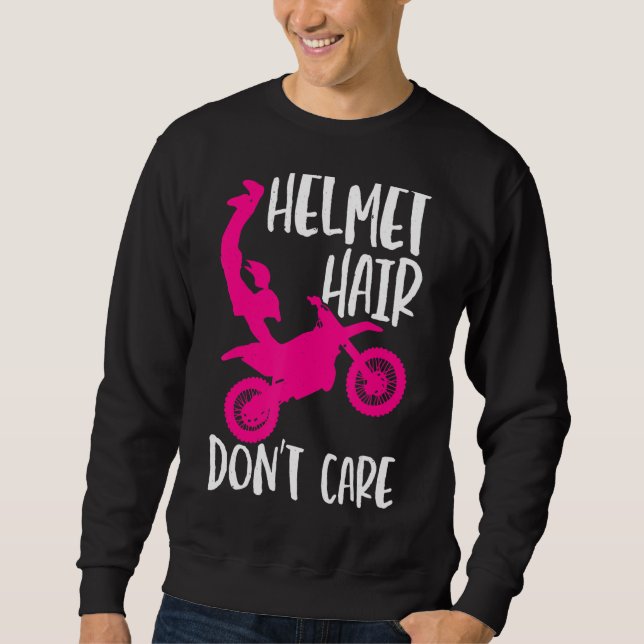 Helmet Hair Dont Care Motocross Motorcycle Sweatshirt (Front)