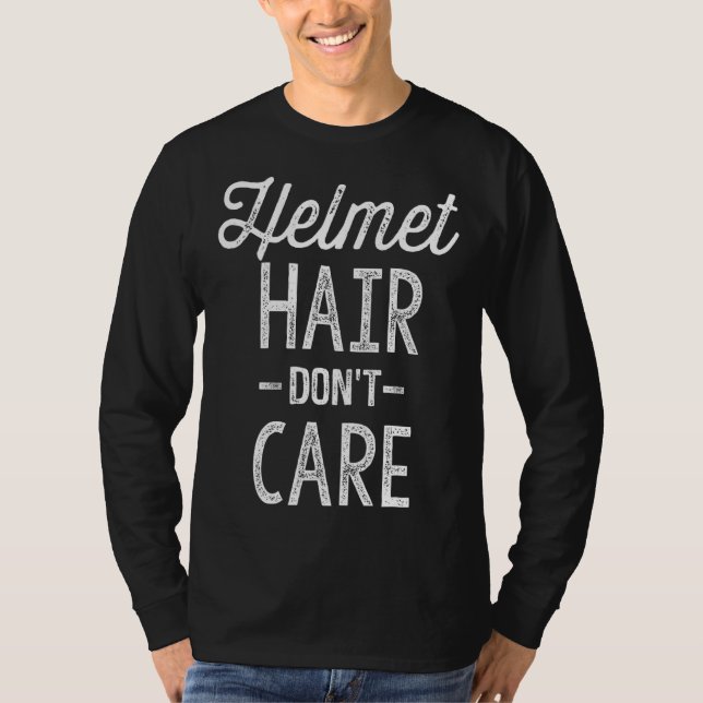 Helmet Hair Don't Care Motorcycle Bike Cycle Ridin T-Shirt (Front)