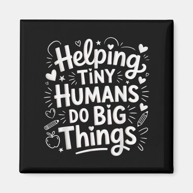 Helng Tiny Humans Do Big Things Teacher Minimal Qu Magnet (Front)
