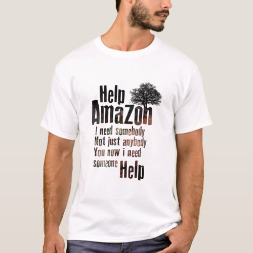 Help Amazon Forest T_Shirt
