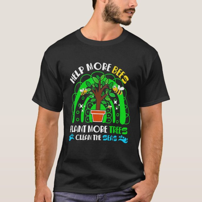 Help Bees Plant Trees Clean Seas Bee Saves Environ T-Shirt (Front)