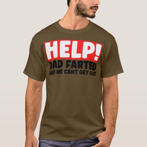 Help Dad Farted And We Cant 2 T_Shirt