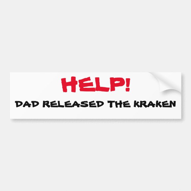 Help! Dad Released The Kraken Bumper Sticker (Front)