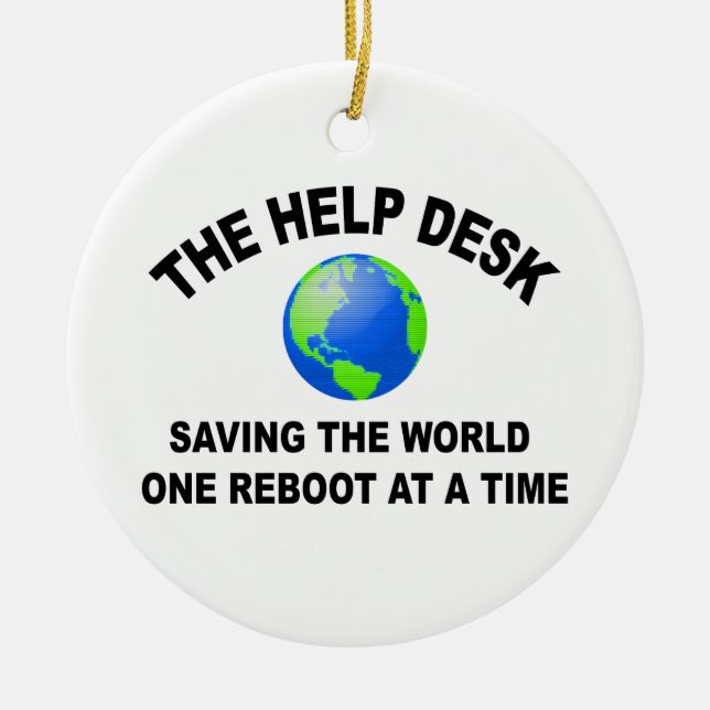 Help Desk Saving the World One Reboot at a Time Ceramic Ornament (Front)
