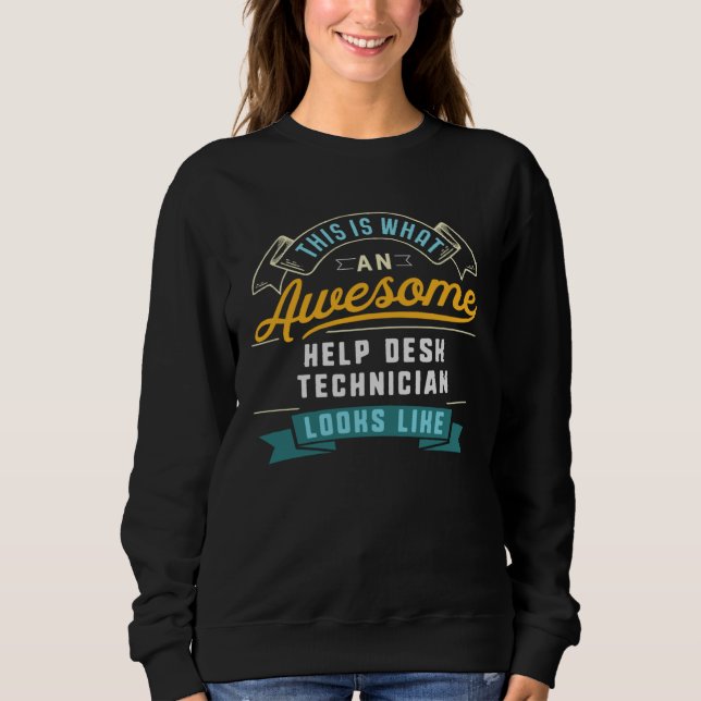 Help Desk Technician  Awesome Job Occupation Sweatshirt (Front)