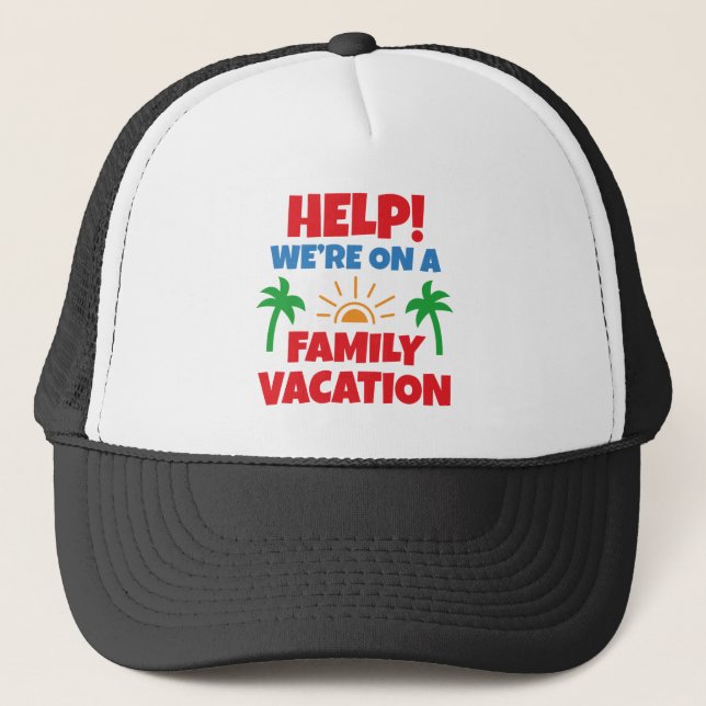 Help Family Vacation Trucker Hat (Front)