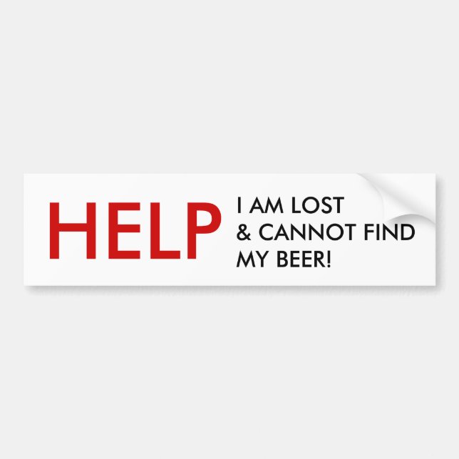 HELP, I AM LOST & CANNOT FIND MY BEER! BUMPER STICKER (Front)