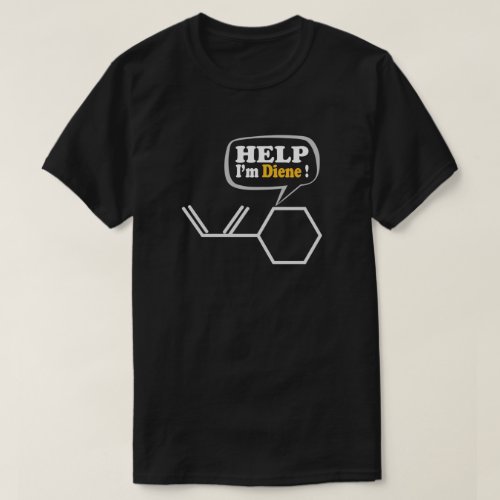 Help Im diene funny Chemistry  T_Shirt