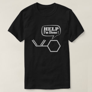 Help I’m diene, funny Chemistry  T-Shirt