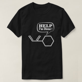 Help I’m diene, funny Chemistry T-Shirt