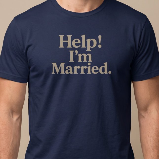 Help! I’m Married T-Shirt (Creator Uploaded)