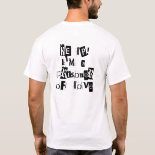 Help! I'm a Prisoner of Love (back) T-Shirt