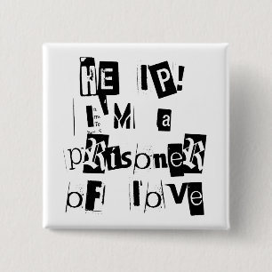 Help! I'm a Prisoner of Love Button