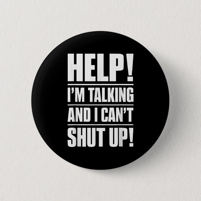 Help I'm Talking And I Can't Shut Up  Button (Front)