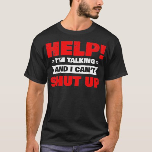Help Im Talking And I Cant Shut Up Premium  T_Shirt