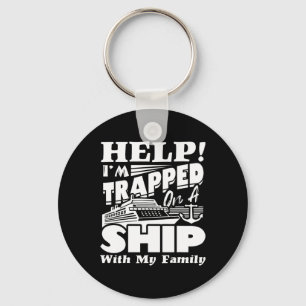 Help I'm Trapped On A Ship With My Family Cruising Keychain