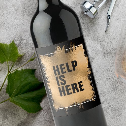HELP IS HERE Text on Faux Gold Foil on Black Wine Label