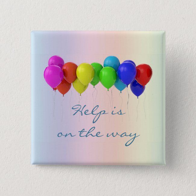 Help is on the Way Rainbow Balloon Button