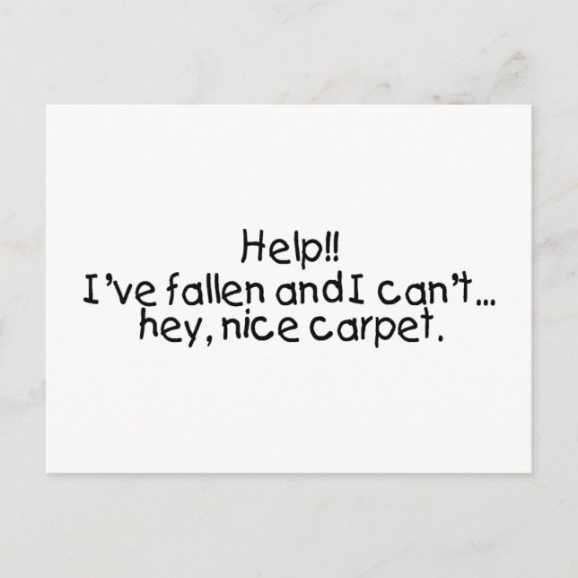 Help Ive Fallen And I Cant Get Up Hey Nice Carpet Postcard (Front)