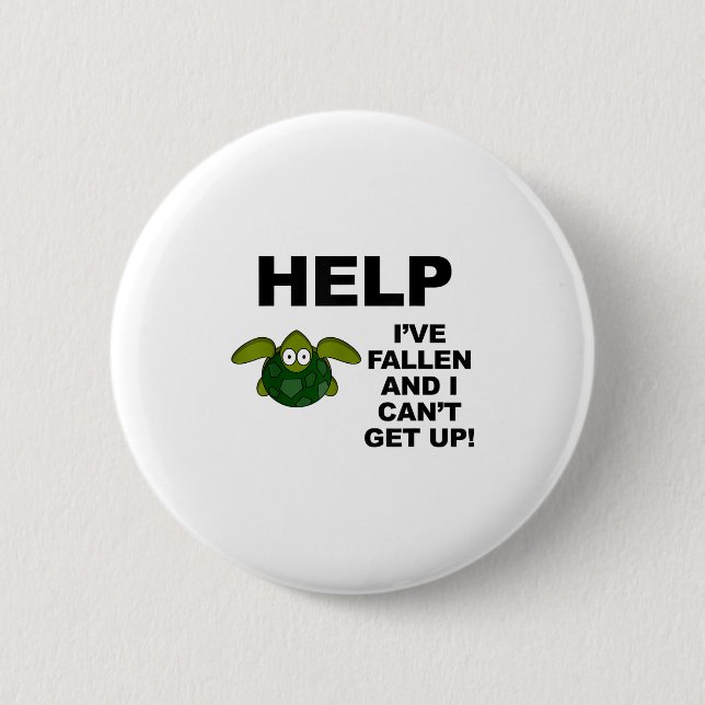Help I've Fallen And I Can't Get Up - Ide Down Tur Button (Front)