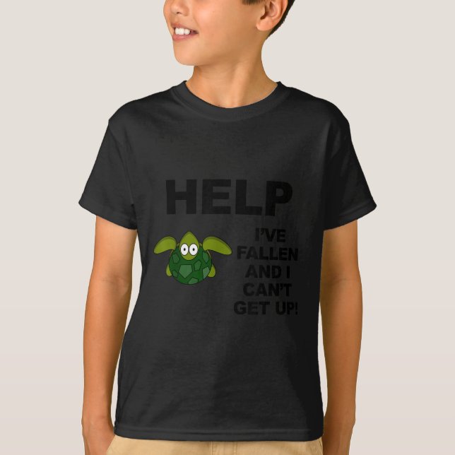 Help I've Fallen And I Can't Get Up - Ide Down Tur T-Shirt (Front)