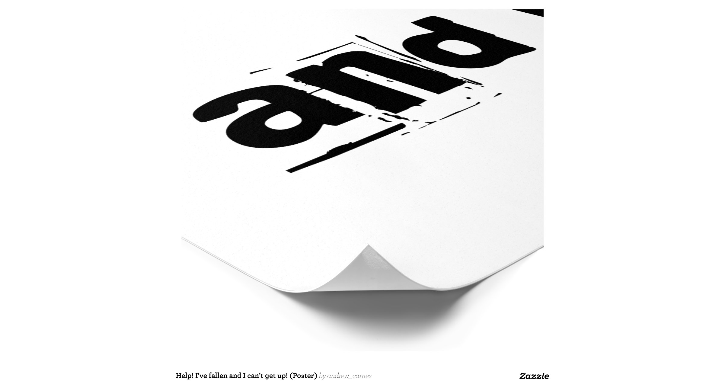 Help i ve fallen and i can t get up poster zazzle