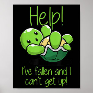 Help I've Fallen And I Can't Get Up Turtle Lovers Poster