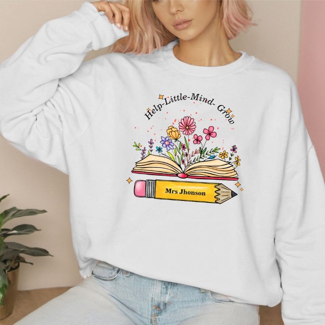 Help little Mind Grow Teacher Mom Gift Sweatshirt (Creator Uploaded)