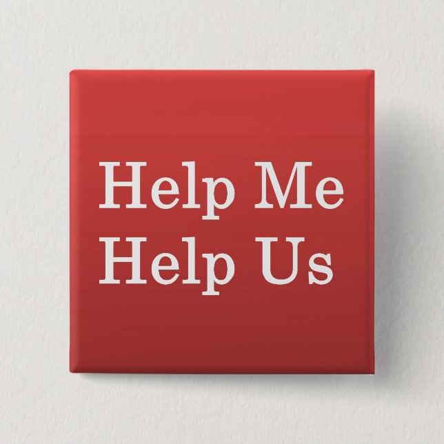 Help Me Help Others Pinback Button (Front)