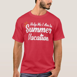 Help Me I Am In Summer Vacation T-Shirt