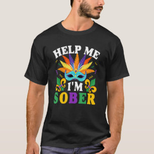 Help Me I M Sober Funny New Orleans Mask Mardi Gra T-Shirt