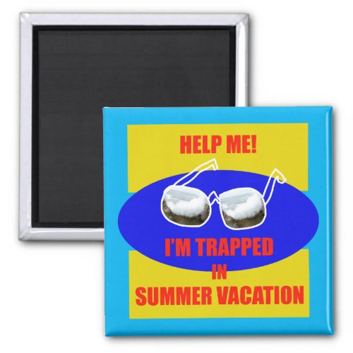 Help me Iâm trapped in summer vacation Magnet