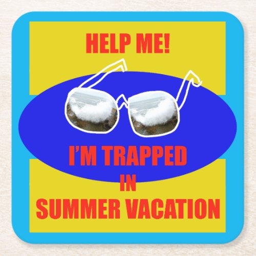 Help me Iâm trapped in summer vacation Square Paper Coaster