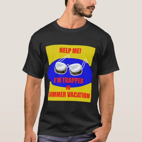 Help me Im trapped in summer vacation T_Shirt