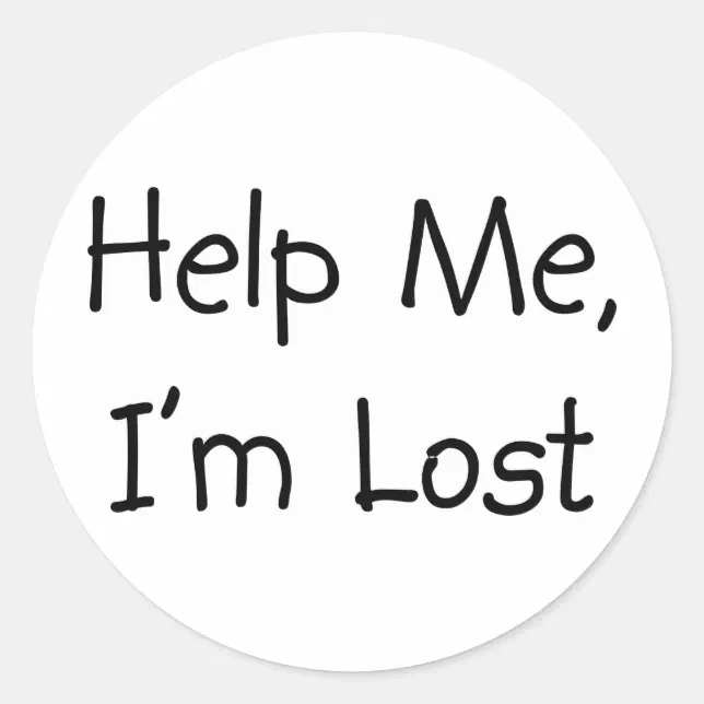 Help Me I M Lost Classic Round Sticker Zazzle