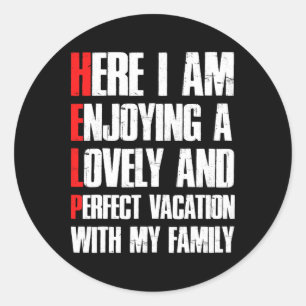 Help Me I'm On A Family Vacation - Sarcastic Humor Classic Round Sticker
