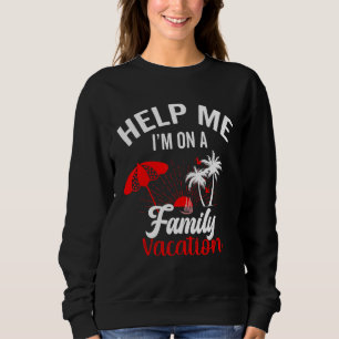 Help Me I'm On A Family Vacation Sunset Beach Yart Sweatshirt