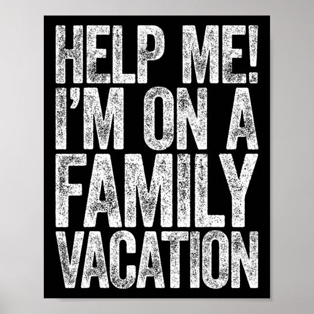Help Me I'm On A Family Vacation Vacation Shirt  Poster (Front)