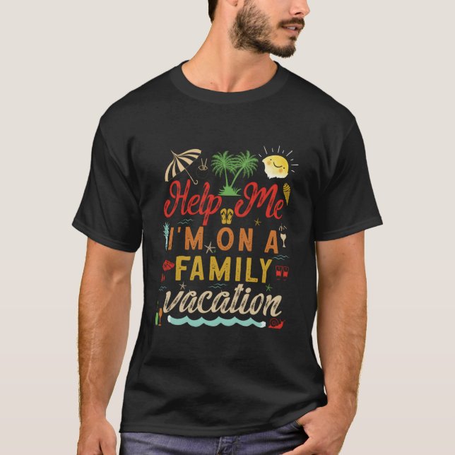 Help Me I'M On Family Vacation Family Vacation T-Shirt (Front)