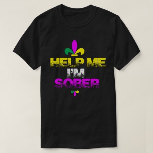 Help Me Im Sober Mardi Gras T_Shirt