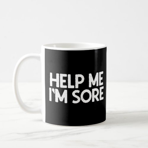 Help me im sore workout  coffee mug