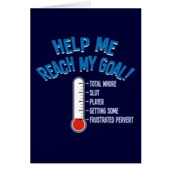 Help Me Reach My Goal - Thinking Of You Card by BastardCard at Zazzle