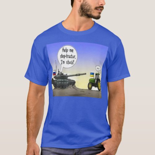 Help Me Step Tractor Im Stuck  T_Shirt