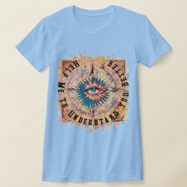 Help Me To Understand You Better Mystical T-Shirt (Laydown)